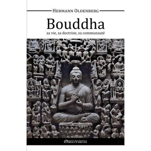 Le Bouddha - sa vie, sa doctrine, sa communauté