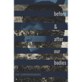 Before & After Our Bodies