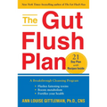 The Gut Flush Plan: A Breakthrough Cleansing Program - Flushes Fattening Toxins - Boosts Metabolism - Fortifies Your Health