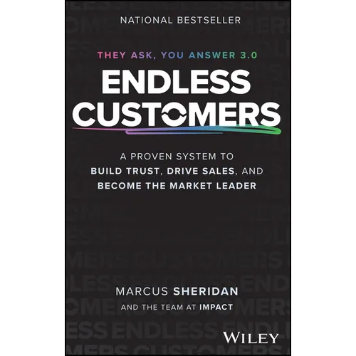 Endless Customers: A Proven System to Build Trust, Drive Sales, and Become the Market Leader