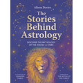 The Stories Behind Astrology: Discover the Mythology of the Zodiac & Stars