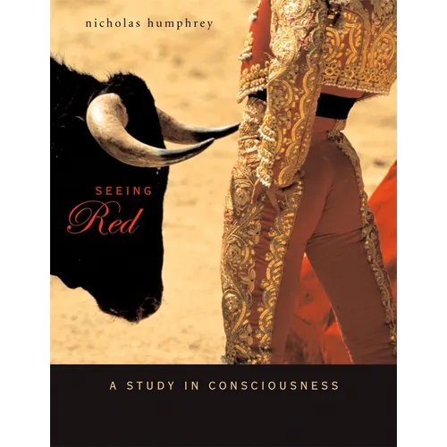 Seeing Red: A Study in Consciousness