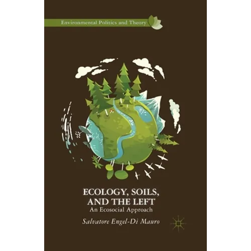 Ecology, Soils, and the Left: An Ecosocial Approach