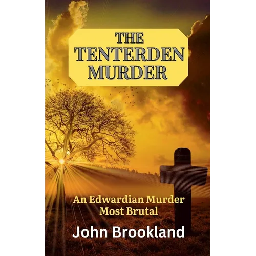 The Tenterden Murder, An Edwardian Murder Most Brutal