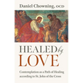 Healed by Love: Contemplation as a Path of Healing According to St. John of the Cross