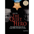 The Quiet Hero-The Untold Medal of Honor Story of George E. Wahlen at the Battle for Iwo Jima-Collector's Edition