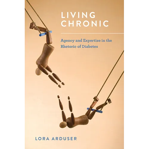 Living Chronic: Agency and Expertise in the Rhetoric of Diabetes