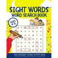 Sight Words Word Search Book: High Frequency Words Activity Book for Preschool, Kindergarten and 1st Grade Kids Learning to Read Ages 4-6