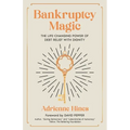 Bankruptcy Magic: The Life-Changing Power of Debt Relief with Dignity