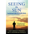 Seeing the Sun behind the Clouds: A Weatherman's Faith through the Storms of Life