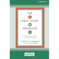The Bible Study Handbook: A Comprehensive Guide to an Essential Practice (16pt Large Print Format)
