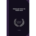 Edinburgh Under Sir Walter Scott