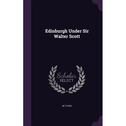 Edinburgh Under Sir Walter Scott