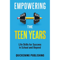 Empowering the Teen Years: Life Skills for Success in School and Beyond