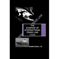The Essence of International Trade Law: A Guide