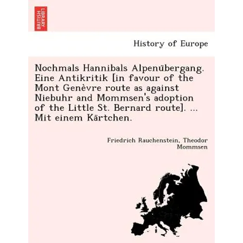 Nochmals Hannibals Alpenübergang. Eine Antikritik [in favour of the Mont Genèvre route as against Niebuhr and Mommsen's adoption of the Li
