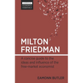 Milton Friedman: A Concise Guide to the Ideas and Influence of the Free-Market Economist
