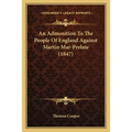 An Admonition To The People Of England Against Martin Mar-Prelate (1847)