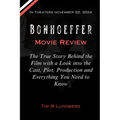 Bonhoeffer Movie Review: The True Story Behind the Film with a Look into the Cast, Plot, Production and Everything You Need to Know