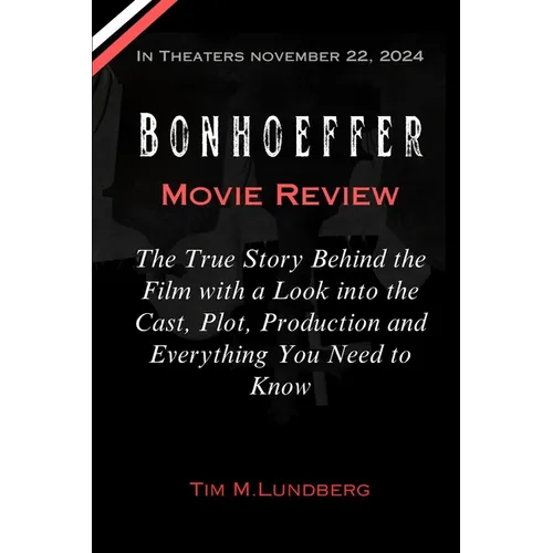 Bonhoeffer Movie Review: The True Story Behind the Film with a Look into the Cast, Plot, Production and Everything You Need to Know