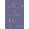 Judaism Is about Love: Recovering the Heart of Jewish Life