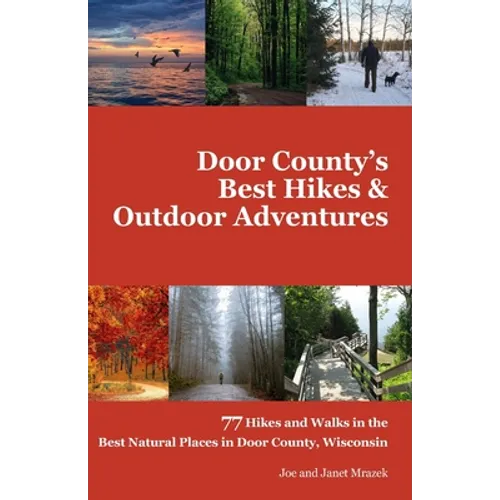 Door County's Best Hikes & Outdoor Adventures: 77 Hikes and Walks in the Best Natural Places in Door County, Wisconsin