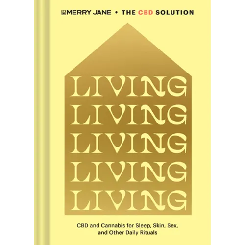 Merry Jane's the CBD Solution: Living: CBD and Cannabis for Sleep, Skin, Sex, and Other Daily Rituals