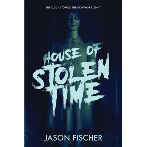 House of Stolen Time: A Time-Loop Horror Novel