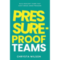 Pressure-Proof Teams
