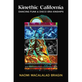 Kinethic California: Dancing Funk and Disco Era Kinships