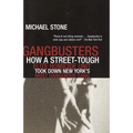 Gangbusters: How a Street Tough, Elite Homicide Unit Took Down New York's Most Dangerous Gang