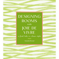 Designing Rooms with Joie de Vivre: A Fresh Take on Classic Style
