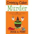 Creepy Cake Murder: A Culinary Cozy Mystery