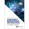 Practical Guide on Security and Privacy in Cyber-Physical Systems, A: Foundations, Applications and Limitations