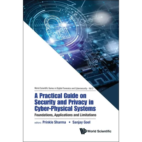 Practical Guide on Security and Privacy in Cyber-Physical Systems, A: Foundations, Applications and Limitations