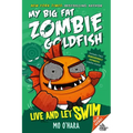 Live and Let Swim: My Big Fat Zombie Goldfish