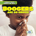 Boogers Are So Gross!