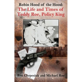 Robin Hood of the Hood: The Life and Times of Teddy Roe, Policy King