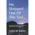 He Stepped Out Of The Taxi...: Haunted by betrayal: a spy's secret, a hidden traitor, and a deadly truth.