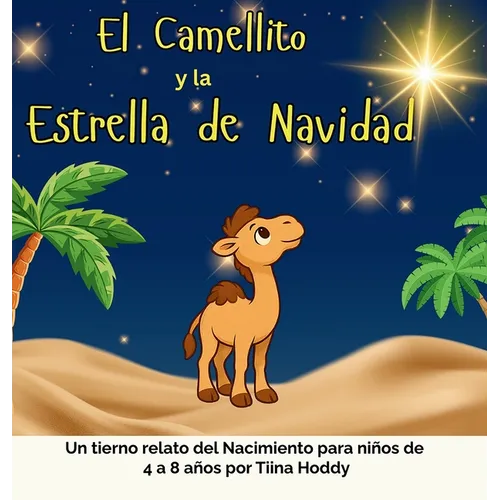 El Camellito y la Estrella de Navidad: Un tierno cuento navideño para niños de 4 a 8 años