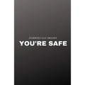 Zombies eat brains. You're safe