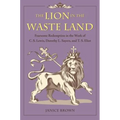 The Lion in the Waste Land: Fearsome Redemption in the Work of C. S. Lewis, Dorothy L. Sayers, and T. S. Eliot