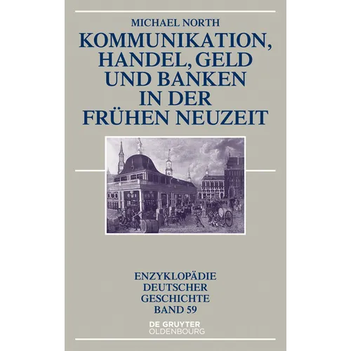Kommunikation, Handel, Geld Und Banken in Der Frühen Neuzeit