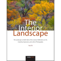 The Interior Landscape: The Landscape on Both Sides of the Camera: Reflections on Art, Creativity, Expression, and a Life in Photography