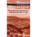 Desert Between the Mountains: Mormons, Miners, Padres, Mountain Men, and the Opening of the Great Basin, 1772-1869
