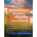 Generalized Anxiety Disorder Workbook: CBT Activities to Manage Anxiety, Cope with Uncertainty, and Overcome Stress