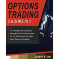 Options Trading: The complete guide to Investing, Making a Profit and Passive Income For Your future Empire with These Simple Beginners' Strategies