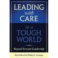 Leading with Care in a Tough World: Beyond Servant Leadership