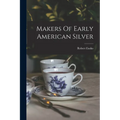 Makers Of Early American Silver