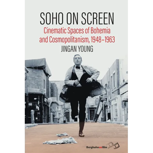 Soho on Screen: Cinematic Spaces of Bohemia and Cosmopolitanism, 1948-1963